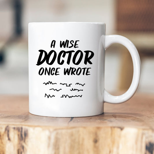 Ein weiser Arzt schrieb einmal... - Geschenk - Kaffeetasse - Arzt - Ärztin - Zahnarzt - Zahnärztin - Krankenhaus - Doktor - Doctor
