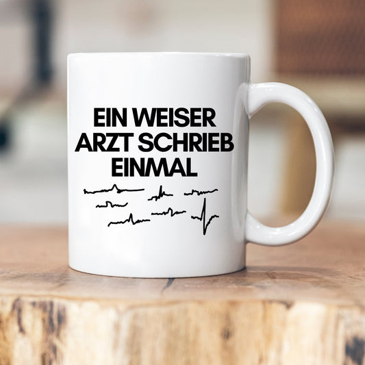 Personalisierbare Tasse - Ein weiser Arzt schrieb einmal... - Geschenk - Kaffeetasse - Arzt - Ärztin - Zahnarzt - Zahnärztin - Krankenhaus