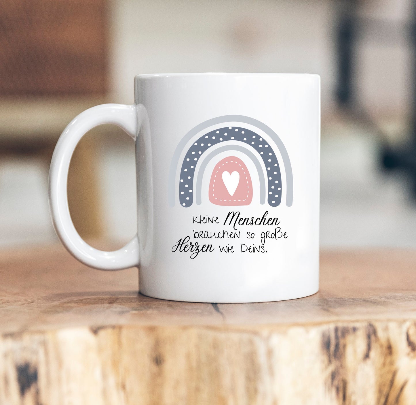 Kleine Menschen brauchen so große Herzen wie Deins! Tasse